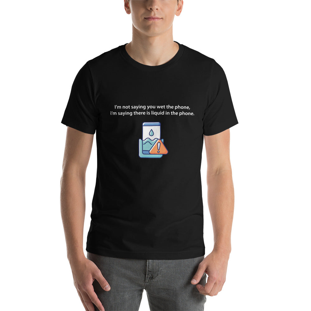 Shirt: I'm not saying you wet the phone... T-shirt—Black