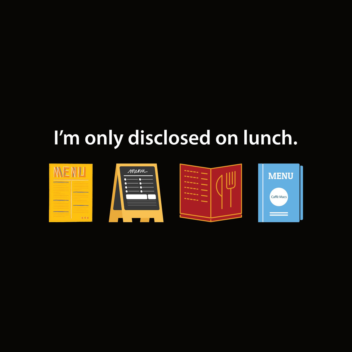 I'm only disclosed on lunch. artwork—Black