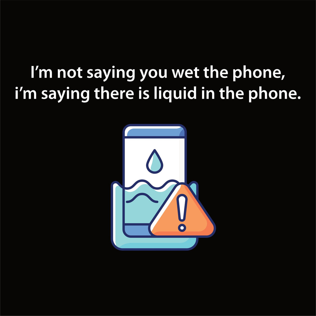 Shirt: I'm not saying you wet the phone... artwork—Black