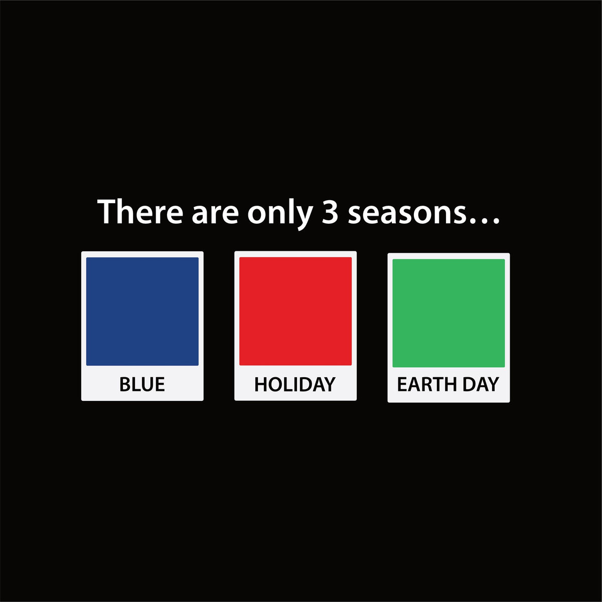 Shirt: There are only 3 seasons... artwork—Black
