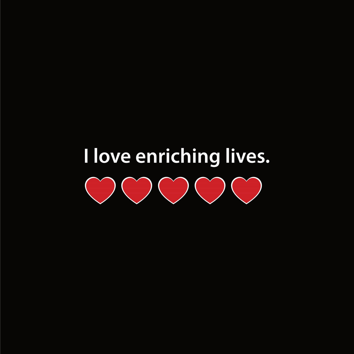 I love enriching lives. Red Heart artwork—Black