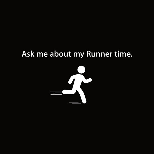 Ask me about my Runner time. graphic close-up