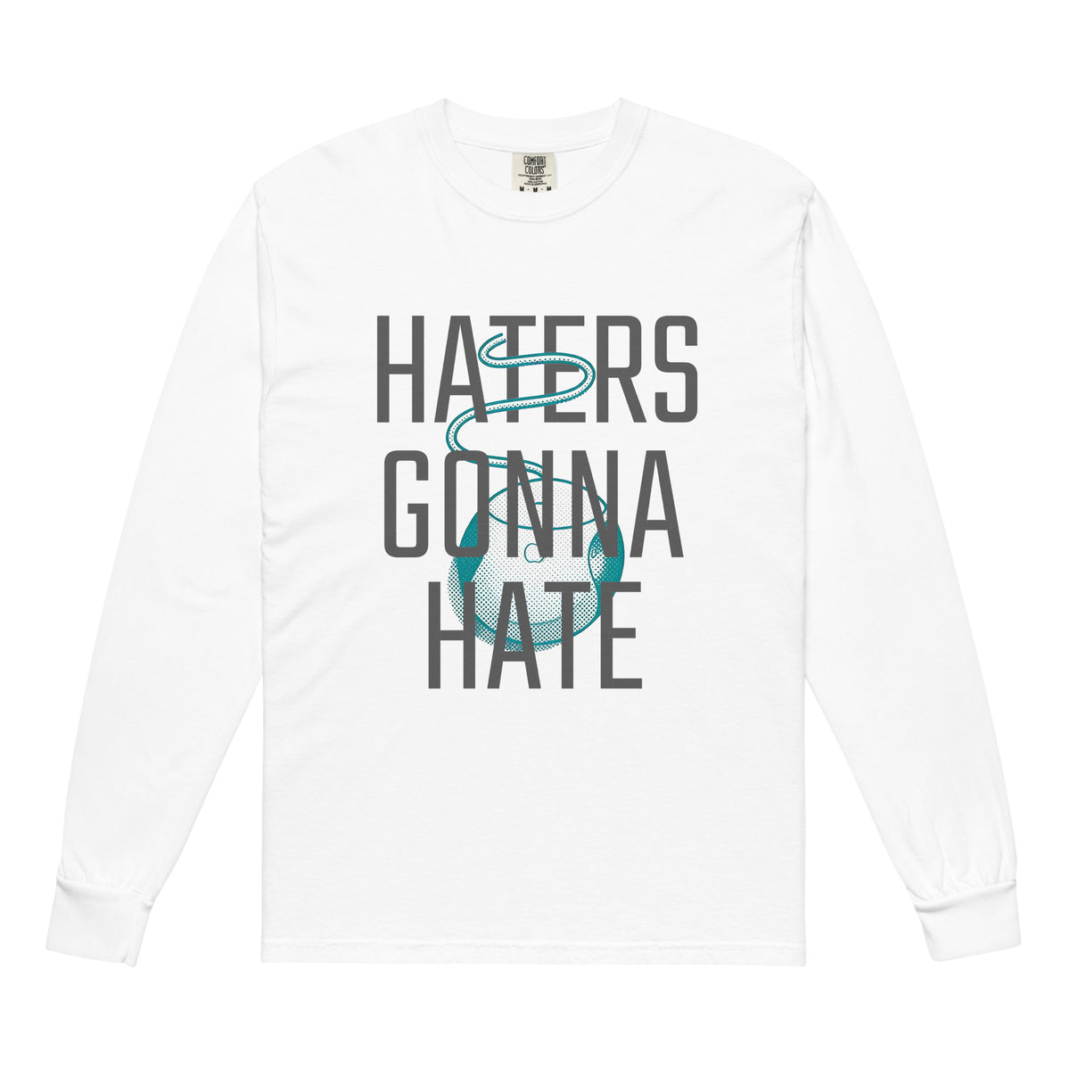 Haters Gonna Hate Long Sleeve—White